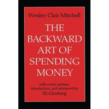 The Backward Art of Spending Money