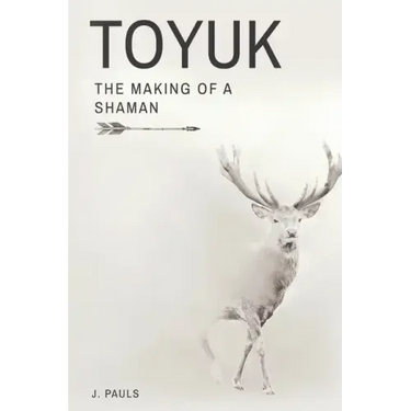 Toyuk the Making of a Shaman: The Making of a Shaman