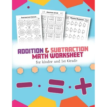Addition and Subtraction Math Worksheet for Kinder and 1st grade: Over 45 Fun Designs For Boys And Girls - Educational Worksheets Daily Practice Workb