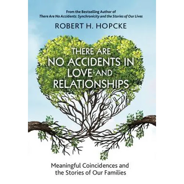 There Are No Accidents in Love and Relationships: Meaningful Coincidences and the Stories of Our Families