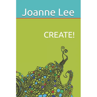 Create!: Accessing Depth Creativity, Divine Guidance and Universal Wisdom at Will