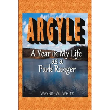 Argyle: A Year In My Life As a Park Ranger