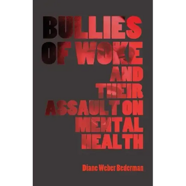 Bullies of Woke and their Assault on Mental Health