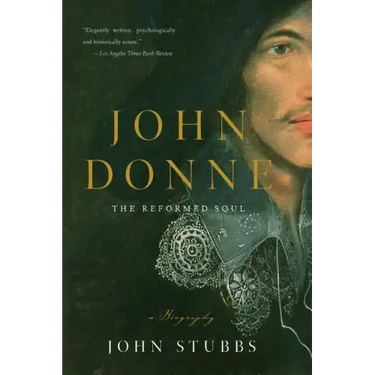 John Donne: The Reformed Soul: A Biography