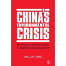 China's Environmental Crisis: An Enquiry into the Limits of National Development: An Enquiry into the Limits of National Development