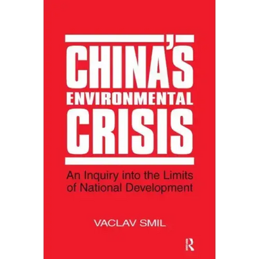 China's Environmental Crisis: An Enquiry into the Limits of National Development: An Enquiry into the Limits of National Development