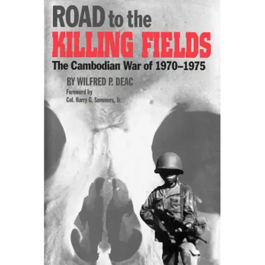 Road to the Killing Fields: The Cambodian War of 1970-1975