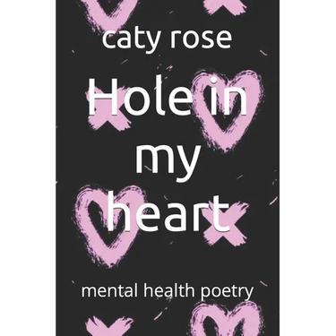 Hole in my heart: mental health poetry