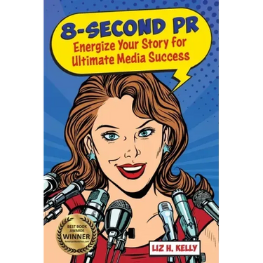 8-Second PR: Energize Your Story For Ultimate Media Success!
