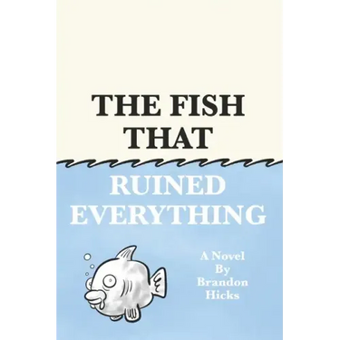 The Fish That Ruined Everything