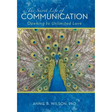 The Secret Life of Communication: Opening to Unlimited Love