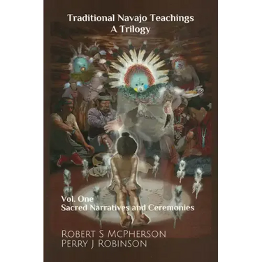 Traditional Navajo Teachings: Sacred Narratives and Ceremonies