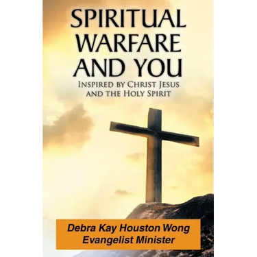 Spiritual Warfare and You: Inspired by Christ Jesus and the Holy Spirit
