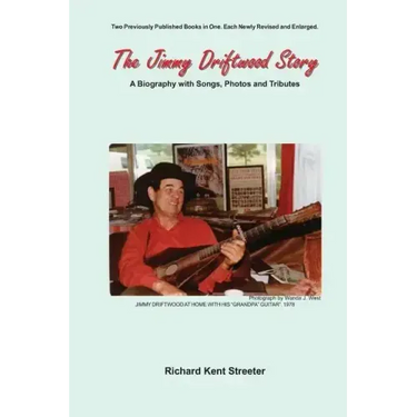 The Jimmy Driftwood Story: A Biography with Songs, Photos and Tributes