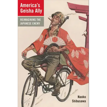 America's Geisha Ally: Reimagining the Japanese Enemy