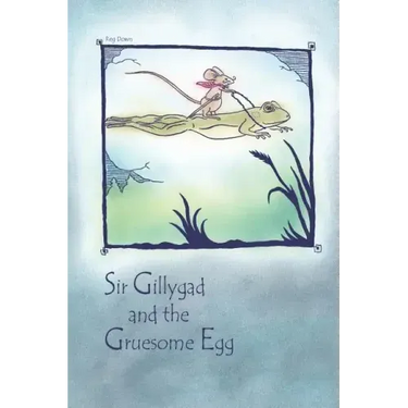 Sir Gillygad and the Gruesome Egg