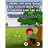 Connect the Dots Puzzle and Activity Book for Preschool Kids Age 3-5: Fun is as easy as A-B-C with 75 pages of these cool and crazy follow-the-dots-an