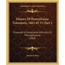 History Of Pennsylvania Volunteers, 1861-65 V2 Part 2: Prepared In Compliance With Acts Of The Legislature (1869)