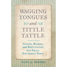 Wagging Tongues and Tittle Tattle: Gossip, Rumor, and Reputation in a Small Southern Town