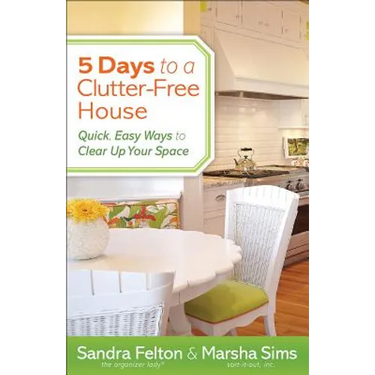 5 Days to a Clutter-Free House: Quick, Easy Ways to Clear Up Your Space