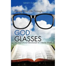 Seeing Your Life Through...GOD GLASSES