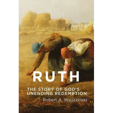 Ruth: The Story of God's Unending Redemption