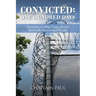Convicted: One Hundred Days: Devotions to Help Physically and Spiritually Incarcerated People