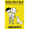 Babies Don't Bark: Preparing The Family Dog For The New Baby