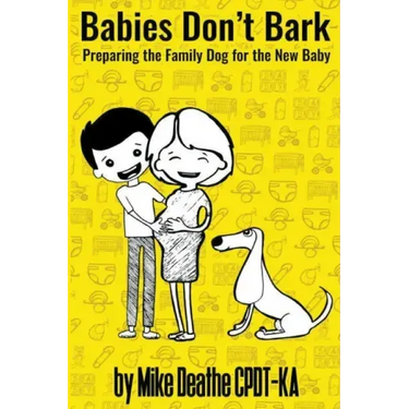 Babies Don't Bark: Preparing The Family Dog For The New Baby