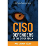 Ciso Defenders of the Cyber Realm: Dirty Deeds, Hackers & Heroes
