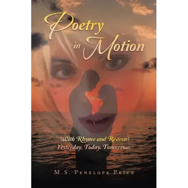 Poetry in Motion: (With Rhyme and Reason) Yesterday. Today. Tomorrow.