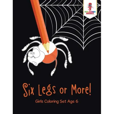 Six Legs or More!: Girls Coloring Set Age 6