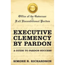 Executive Clemency by Pardon: A Guide to Pardon Success