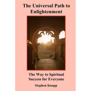 The Universal Path to Enlightenment: The Way to Spiritual Success for Everyone