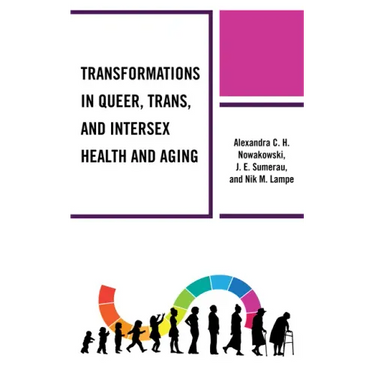 Transformations in Queer, Trans, and Intersex Health and Aging