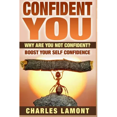 Confident You: Why Are You Not Confident? Boost Your Self Confidence
