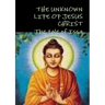 THE UNKNOWN LIFE OF JESUS CHRIST or The tale of Issa Nicolas Notovitch,