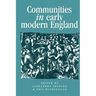 Communities in Early Modern England: Networks, Place, Rhetoric