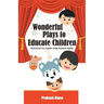 Wonderful Plays to Educate Children