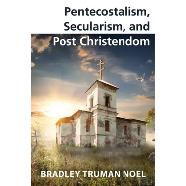 Pentecostalism, Secularism, and Post Christendom
