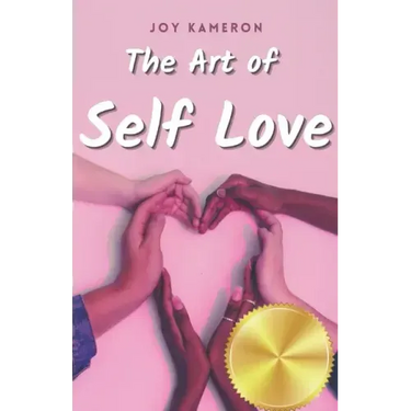 The Art of Self Love: Learn How To Love Yourself, Leave Negative Thoughts Behind, and Live a Healthy Authentic Positive Life