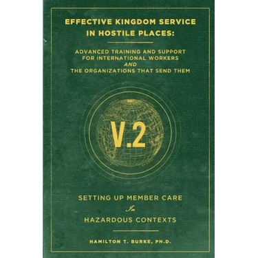 Effective Kingdom Service in Hostile Places: Advanced Training and Support for International Workers and the Organizations that Send Them: Setting Up