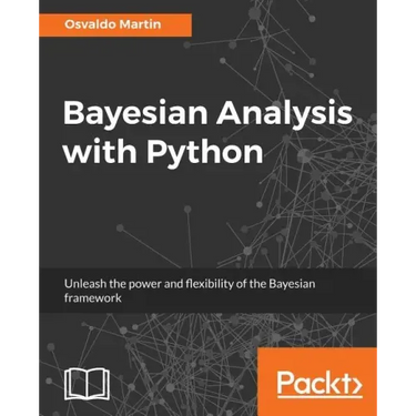 Bayesian Analysis with Python: Unleash the power and flexibility of the Bayesian framework