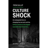 Culture Shock: An Unstoppable Force Is Changing How We Work and Live. Gallup's Solution to the Biggest Leadership Issue of Our Time.