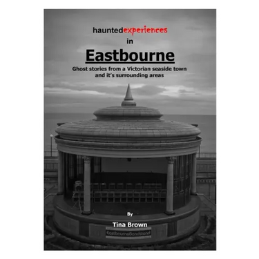 Haunted Experiences of Eastbourne