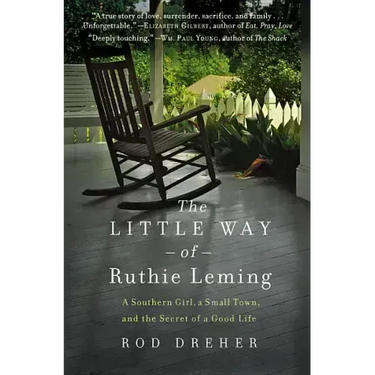 The Little Way of Ruthie Leming: A Southern Girl, a Small Town, and the Secret of a Good Life