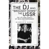 The DJ Who "Brought Down" the USSR: The Life and Legacy of Seva Novgorodsev