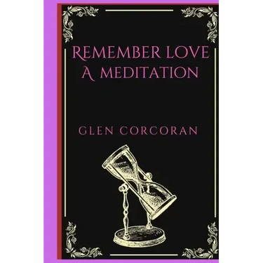 Remember Love: A Meditation