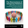 The Neuroscience of Intergroup Relations: Global Perspectives on the Neural Underpinnings of Intergroup Behaviour, Ingroup Bias and Prejudice