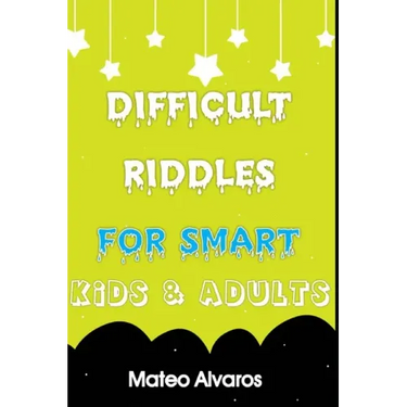 Difficult riddles for smart kids & adults: Fun and Greatest Riddles and Brain Teasers Ages 4-16 Awesome Gifts for Kids & Adultes Challenging Quizzes T